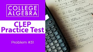 CLEP College Algebra Review Problem #31
