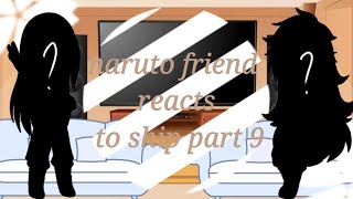 naruto friend reacts to ship || part 9 || narubowl || my au