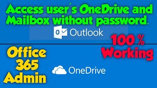 How to Access User Onedrive and Mailbox in Office 365