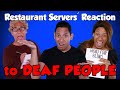 Restaurant Servers&#39; Reaction To Deaf People