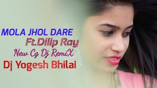 Mola Jhol Dare O Ft.Dilip Ray New 2020 Remix || Dj Yogesh Bhilai X N H A ||