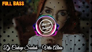 Cukup Sudah - Vita Alvia || Dj Terbaru 2020 || Full Bass