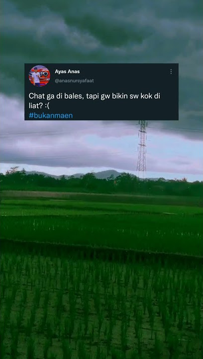 STORY WA 30DETIK//CHAT GA DI BALES TAPI?
