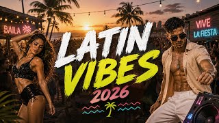 🔥 LATIN VIBES 2026 🌴 Reggaeton, EDM & Tropical Party Mix | Summer Dance Hits 💃