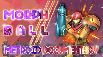 Morph Ball - A Metroid Documentary