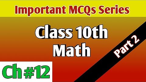 Class 10th Mathematics,Ch#12-Part 2,MCQs Series-Science Group|| mcq questions for class 10 maths