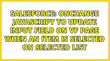 Onchange Javascript to update input field on VF page When an item is selected on Selected list