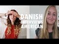 A Danish Interviews An American
