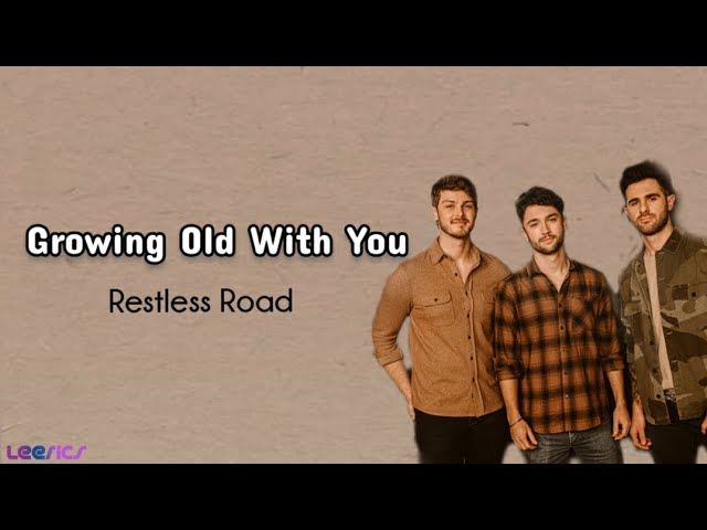 Restless Road - Growing Old with You (Lyrics) 