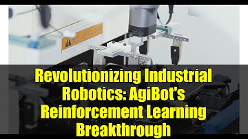 Revolutionizing Industrial Robotics: AgiBot
