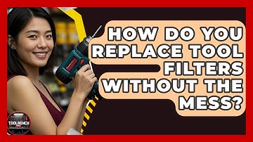 How Do You Replace Tool Filters Without The Mess? - ToolBench Pros