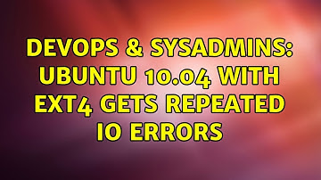 DevOps & SysAdmins: Ubuntu 10.04 with ext4 gets repeated IO errors