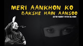 Meri Aankho Ko Bakshe Hain Aansu | | Ustad Nusrat Fateh Ali Khan | With Lyrics