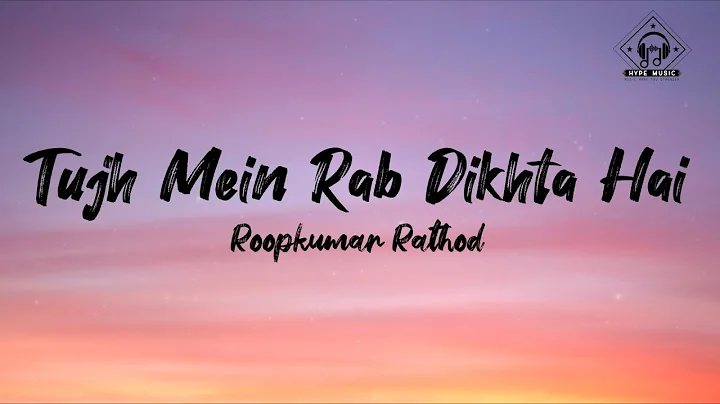 Roopkumar Rathod - Tujh Mein Rab Dikhta Hai (Lyric...