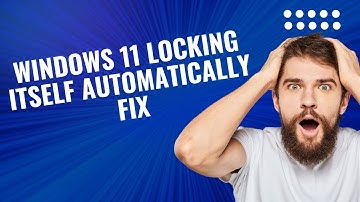 Windows 11 Locking itself Automatically FIX