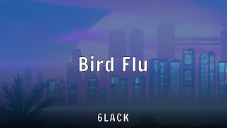 6LACK - Bird Flu (Lyrics)