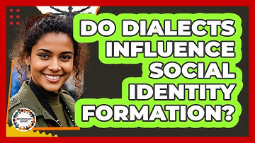 Do Dialects Influence Social Identity Formation?