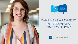 Can I pay at a GM Financial location? | Ask GM Financial