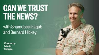 Economy Made Simple #16 | Can we still trust the news? Bernard Hickey weighs in