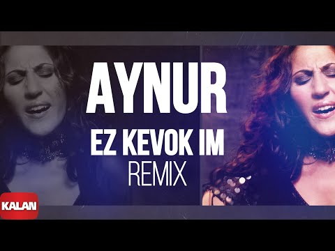 Aynur - Ez Kevok Im ( Remiks) I Nûpel © 2006 Kalan Müzik ]