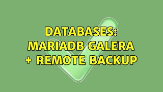 Databases: MariaDB Galera + Remote Backup