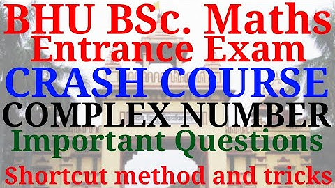 BHU BSc. maths exam 2020 - free crash course | Complex Number | Important questions for this year.