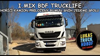 I.MIX BDF TRUCKLIFE. Hořící kamion,napadl sníh,přeložený rumun,jedeme spolu