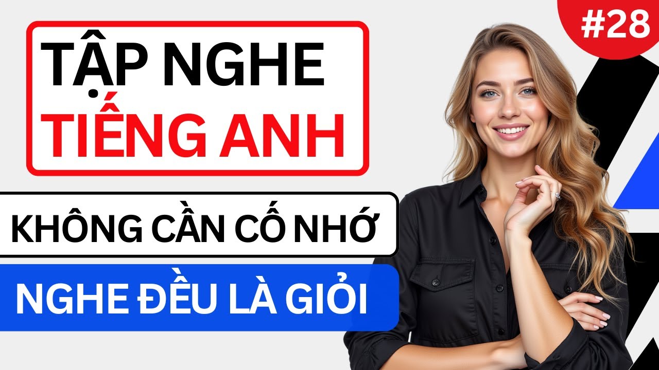 LUYỆN NGHE TIẾNG ANH GIAO TIẾP HẰNG NGÀY - Chỉ Cần Nghe Mỗi Ngày Chắc Chắn Sẽ Giỏi - Ngày 28