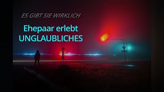 Ehepaar erlebt Unglaubliches / UFO PODCAST: Es gibt sie wirklich