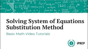 Solving Systems of Linear Equations with Substitution - iPREP Algebra Tutorials
