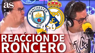 MANCHESTER CITY 4 - REAL MADRID 0 | REACCIÓN RONCERO a la CATÁSTROFE, GUARDIOLA y la CHAMPIONS | AS