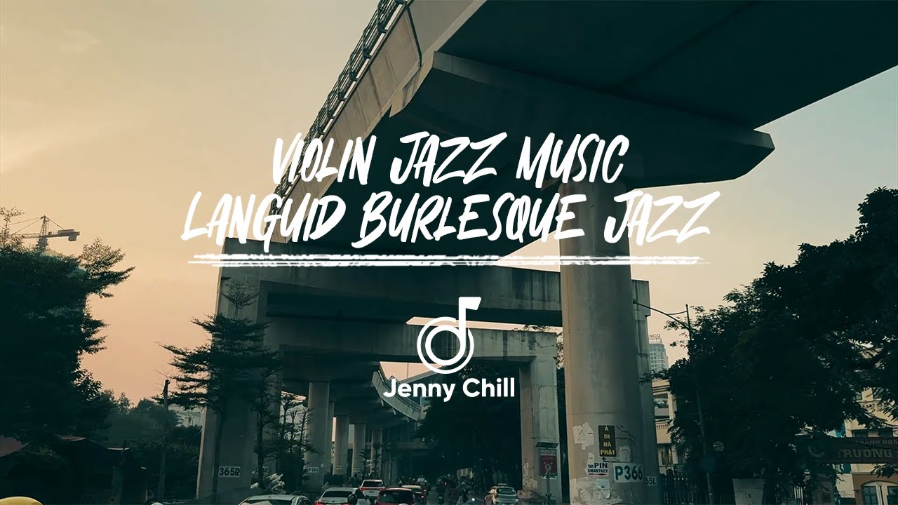 Violin Jazz Music, Languid Burlesque Jazz Your Taste of Music Life