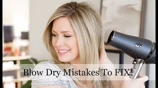 Blow Dry Mistakes You May Be Making and HOW to Fix Them!