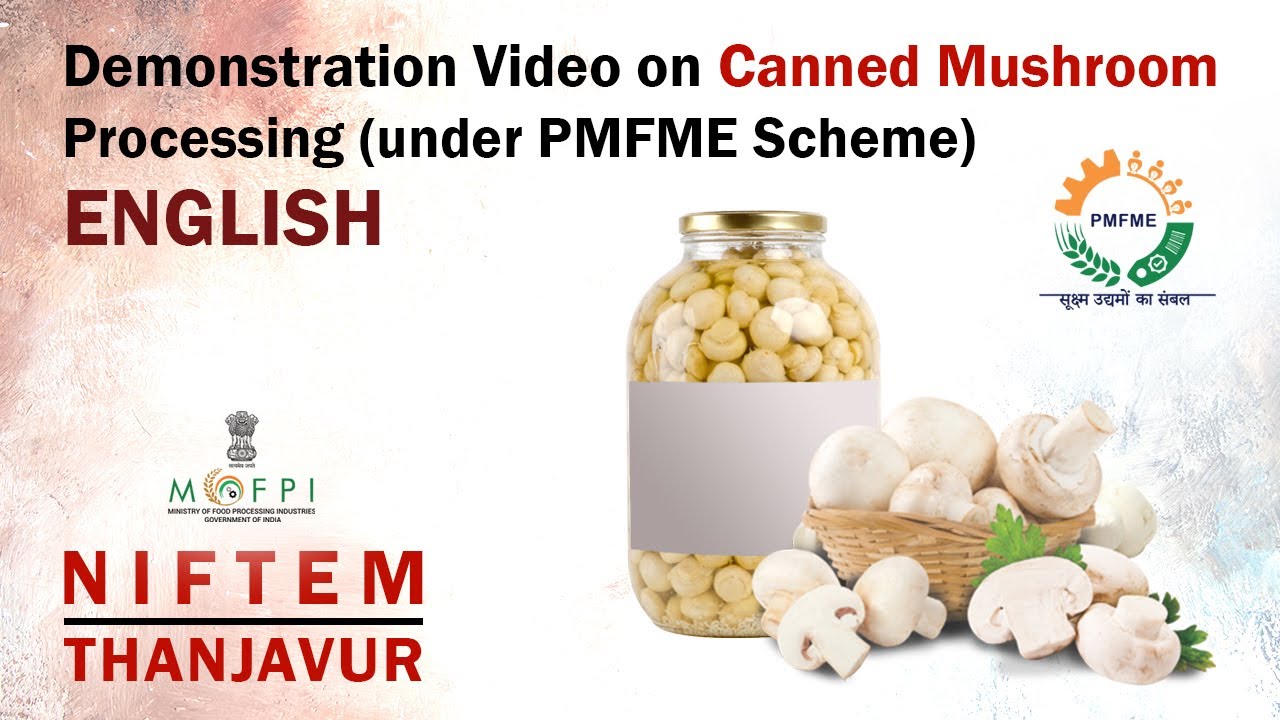Demonstration Video on Canned Mushroom Processing (under PMFME Scheme) - ENGLISH