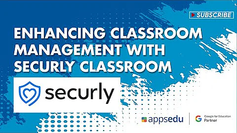 Enhancing Classroom Management with Securly Classroom