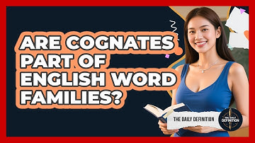 Are Cognates Part Of English Word Families? - The Daily Definition