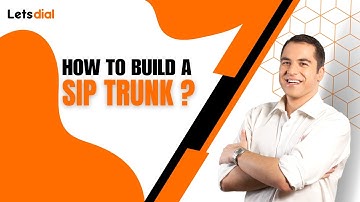 How To Build A Sip Trunk l Letsdial