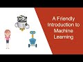 A friendly introduction to machine learning