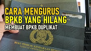 CARA MENGURUS BPKB YANG HILANG, MEMBUAT BPKB DUPLIKAT (6 BULAN WAKTU PENGURUSAN) :(