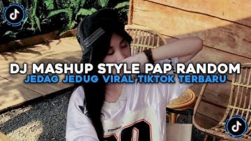 DJ MASHUP STYLE PAP RANDOM SOUND MENGKANE JEDAG JEDUG VIRAL TIKTOK TERBARU 2025