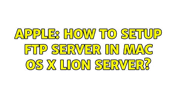 Apple: How to setup FTP server in Mac OS X Lion Server?