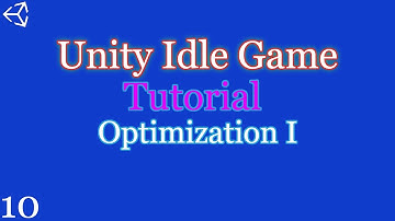 Unity 2018-21: How to make an Idle Game | Part 10 | Optimization I