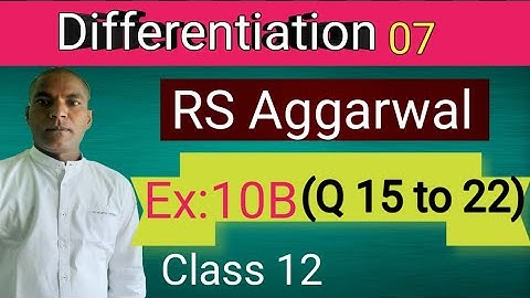 Differentiation 07,RS Aggarwal, Ex:10B(Q 15 to 22), Class 12 by Er.Rajesh gupta