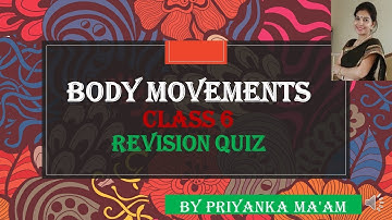 Revision Quiz, Body Movement, Class 6, Science, CBSE CBSE