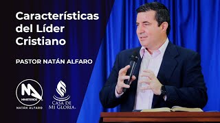 Características del Líder Cristiano  Pastor Natán Alfaro