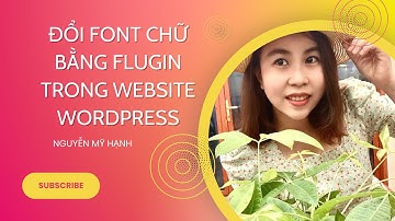 Thay đổi font chữ trên website wordpress bằng Plugin: Fonts Plugin  Google Fonts Typography