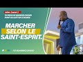 MARCHER SELON LE SAINT-ESPRIT | Pasteur Mohammed SANOGO | 24/04/2022
