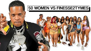 50 WOMEN VS 1 RAPPER: FINESSE2TYMES