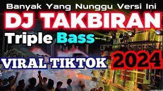 DJ TAKBIRAN FULL BASS 2024 || FIRAL TIKTOK TERBARU
