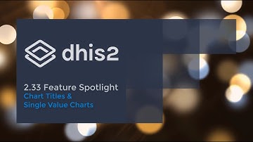 DHIS 2.33 Data Visualizer - Chart Titles & Single Value Charts